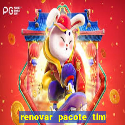 renovar pacote tim beta antes do prazo